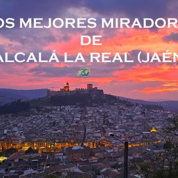 Descubre los mejores miradores de Alcalá La Real, Jaén